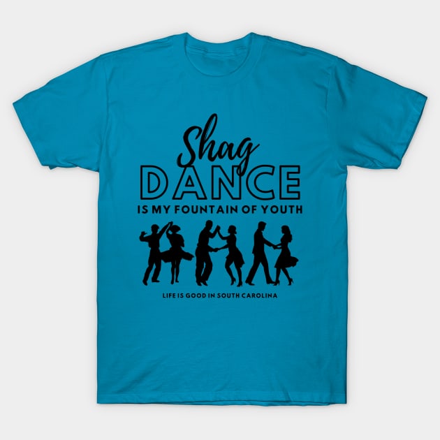 Shag Dance is My Fountain of Youth in South Carolina T-Shirt by DancingWithAdele